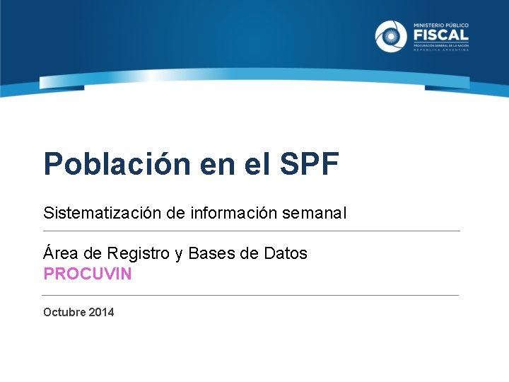 Población en el SPF Sistematización de información semanal Área de Registro y Bases de