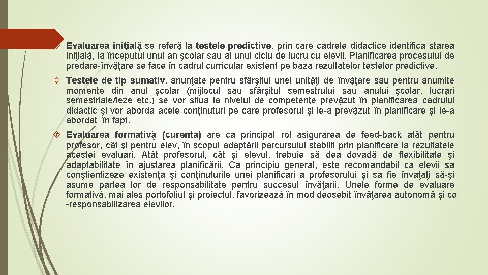 Evaluarea iniţialặ se referặ la testele predictive, prin care cadrele didactice identifică starea Evaluarea iniţialặ se referặ la testele predictive, prin care cadrele didactice identifică starea