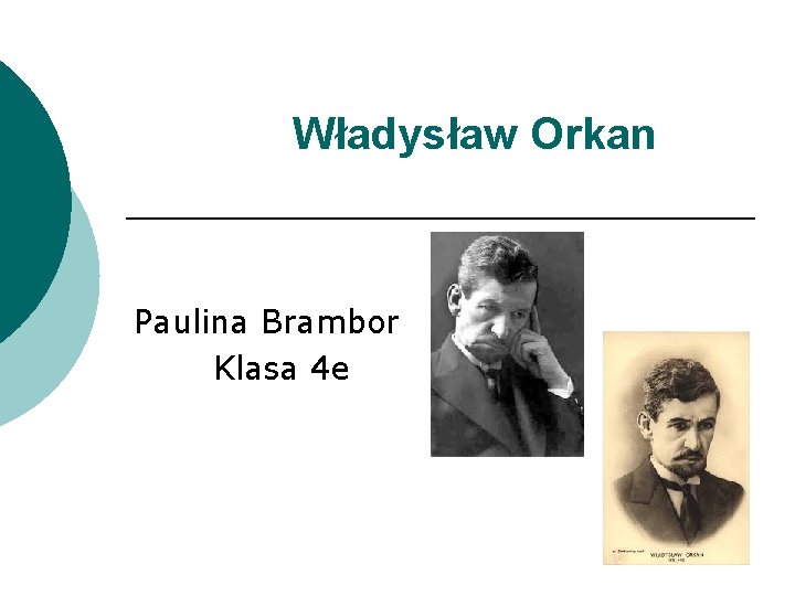 Władysław Orkan Paulina Brambor Klasa 4 e 