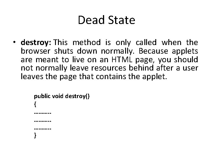 Dead State • destroy: This method is only called when the browser shuts down