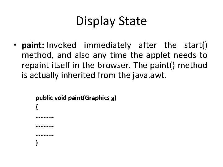 Display State • paint: Invoked immediately after the start() method, and also any time