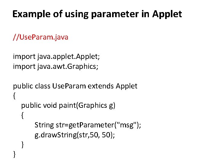 Example of using parameter in Applet //Use. Param. java import java. applet. Applet; import