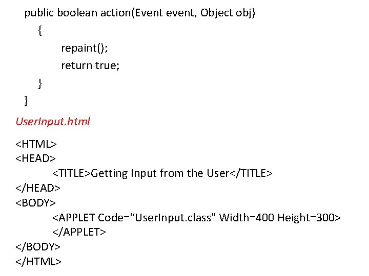 public boolean action(Event event, Object obj) { repaint(); return true; } } User. Input.