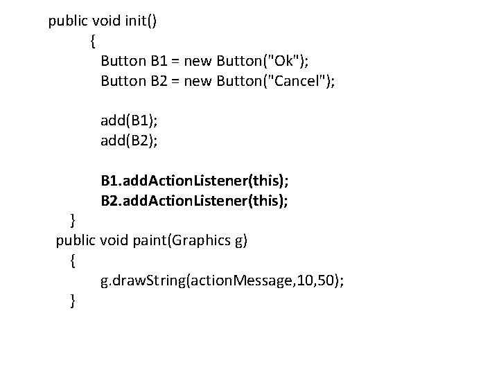  public void init() { Button B 1 = new Button("Ok"); Button B 2