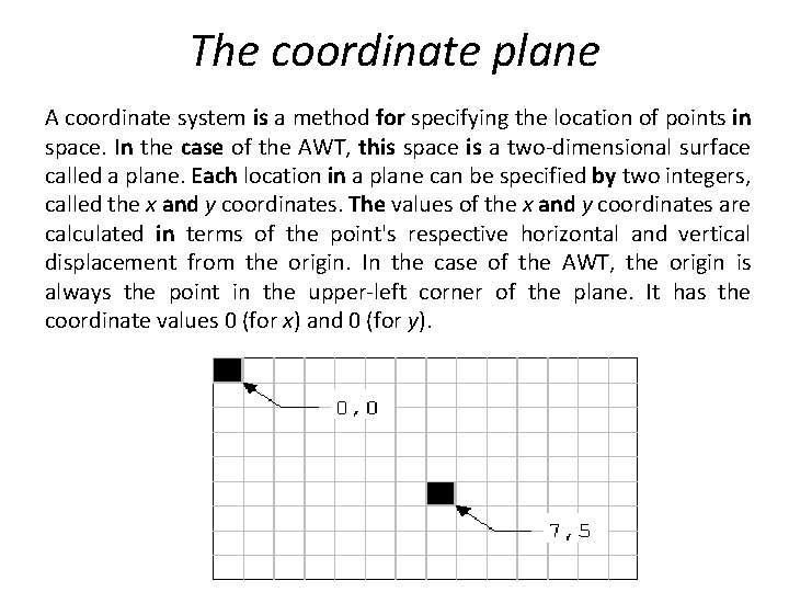 The coordinate plane A coordinate system is a method for specifying the location of