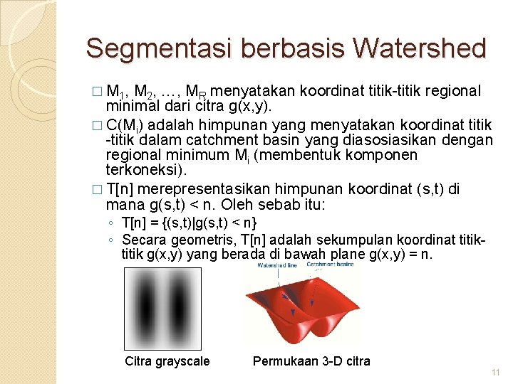 Segmentasi berbasis Watershed � M 1 , M 2, …, MR menyatakan koordinat titik-titik