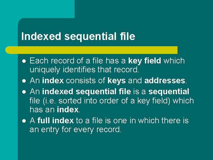 Indexed sequential file l l Each record of a file has a key field