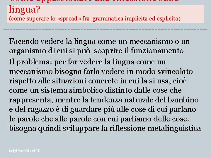 Come appassionare alla riflessione sulla lingua? (come superare lo «spread» fra grammatica implicita ed