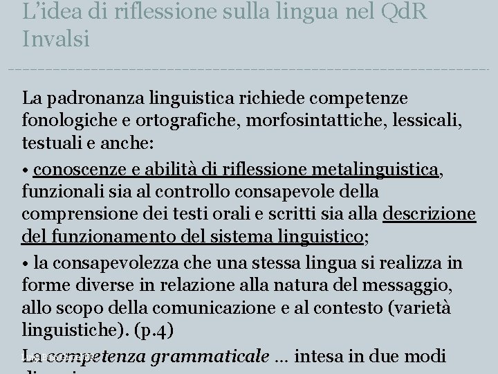 L’idea di riflessione sulla lingua nel Qd. R Invalsi La padronanza linguistica richiede competenze