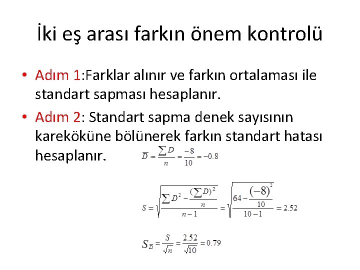 İki eş arası farkın önem kontrolü • Adım 1: Farklar alınır ve farkın ortalaması İki eş arası farkın önem kontrolü • Adım 1: Farklar alınır ve farkın ortalaması