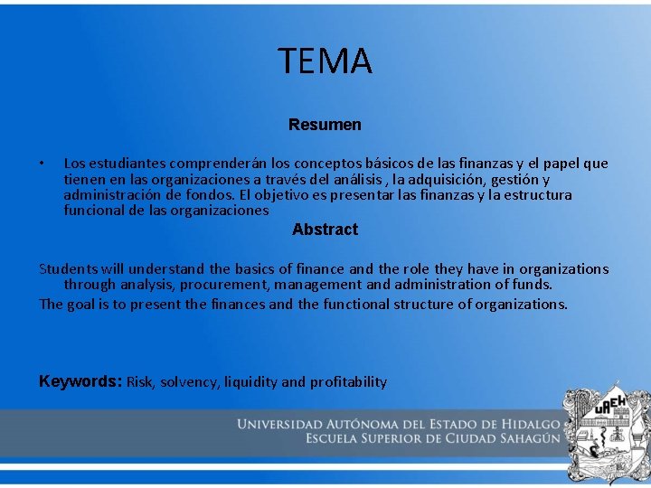 TEMA Resumen • Los estudiantes comprenderán los conceptos básicos de las finanzas y el