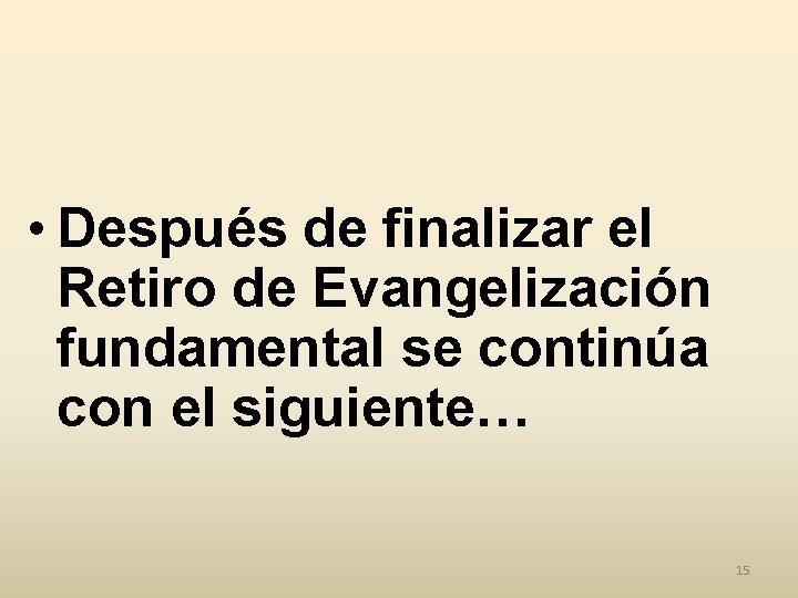  • Después de finalizar el Retiro de Evangelización fundamental se continúa con el