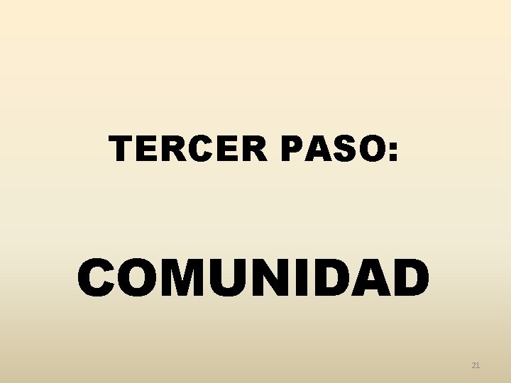 TERCER PASO: COMUNIDAD 21 
