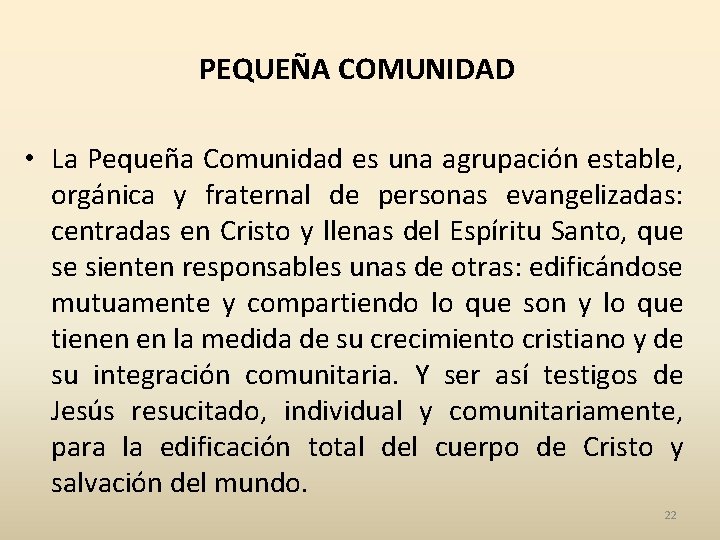 PEQUEÑA COMUNIDAD • La Pequeña Comunidad es una agrupación estable, orgánica y fraternal de