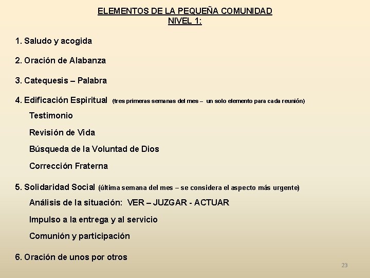 ELEMENTOS DE LA PEQUEÑA COMUNIDAD NIVEL 1: 1. Saludo y acogida 2. Oración de