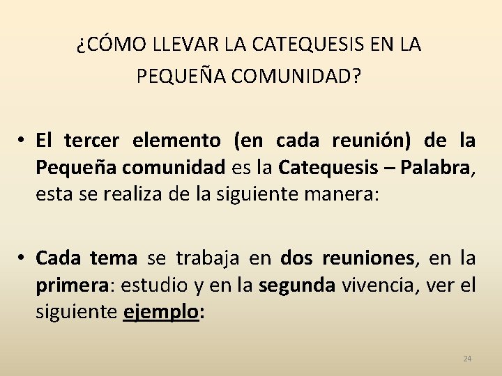 ¿CÓMO LLEVAR LA CATEQUESIS EN LA PEQUEÑA COMUNIDAD? • El tercer elemento (en cada