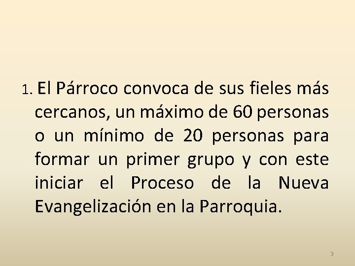 1. El Párroco convoca de sus fieles más cercanos, un máximo de 60 personas