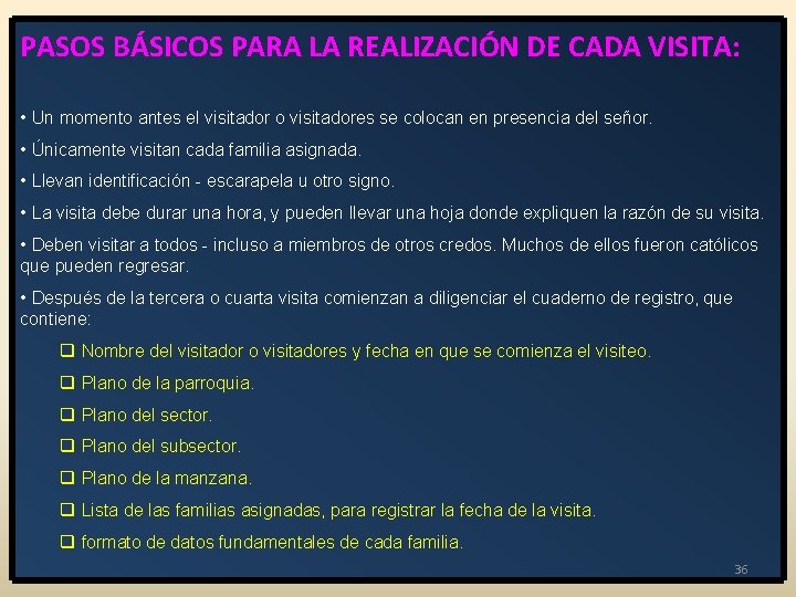 PASOS BÁSICOS PARA LA REALIZACIÓN DE CADA VISITA: • Un momento antes el visitador