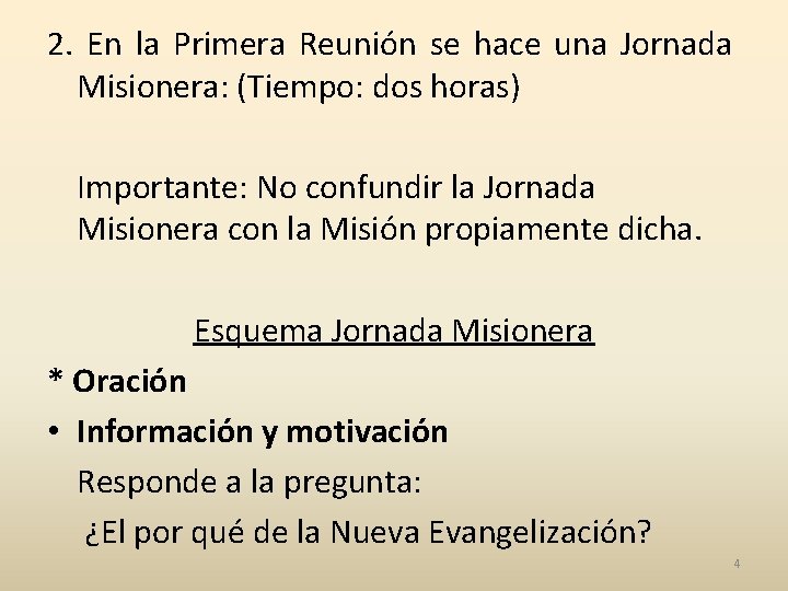 2. En la Primera Reunión se hace una Jornada Misionera: (Tiempo: dos horas) Importante: