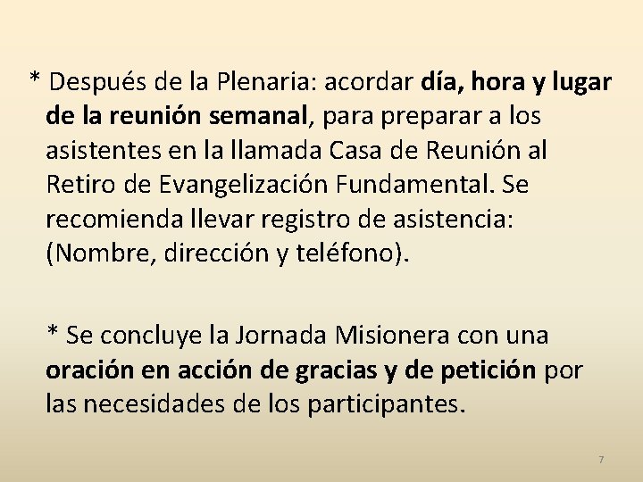 * Después de la Plenaria: acordar día, hora y lugar de la reunión semanal,