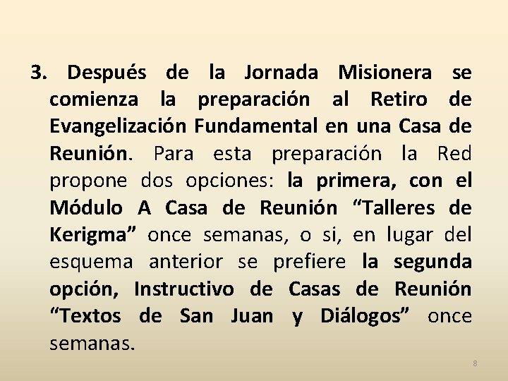 3. Después de la Jornada Misionera se comienza la preparación al Retiro de Evangelización