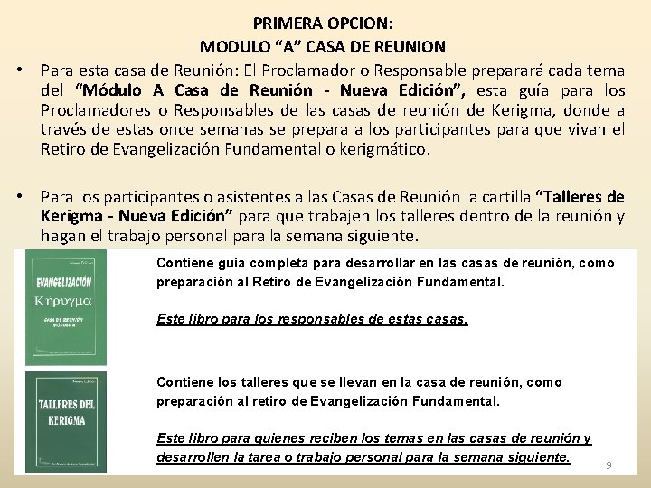 PRIMERA OPCION: MODULO “A” CASA DE REUNION • Para esta casa de Reunión: El