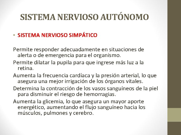 SISTEMA NERVIOSO AUTÓNOMO • SISTEMA NERVIOSO SIMPÁTICO Permite responder adecuadamente en situaciones de alerta