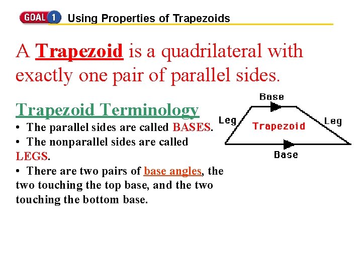 Using Properties of Trapezoids A Trapezoid is a quadrilateral with exactly one pair of