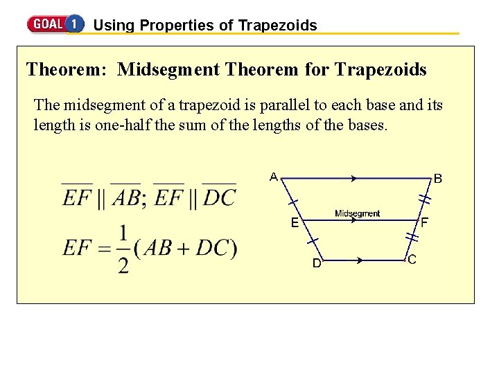 Using Properties of Trapezoids Theorem: Midsegment Theorem for Trapezoids The midsegment of a trapezoid