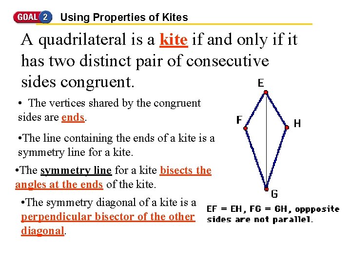 Using Properties of Kites A quadrilateral is a kite if and only if it