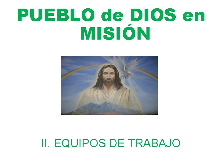 PUEBLO de DIOS en MISIÓN II. EQUIPOS DE TRABAJO 