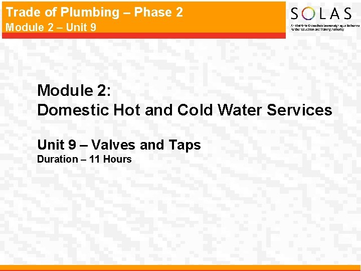 Trade of Plumbing – Phase 2 Module 2 – Unit 9 Module 2: Domestic