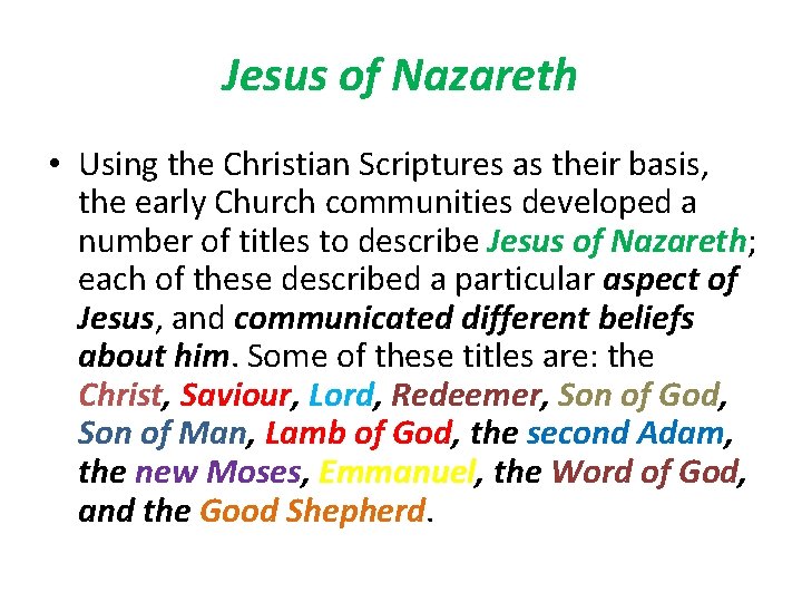 Jesus of Nazareth • Using the Christian Scriptures as their basis, the early Church