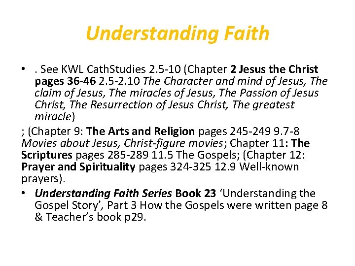 Understanding Faith • . See KWL Cath. Studies 2. 5 -10 (Chapter 2 Jesus