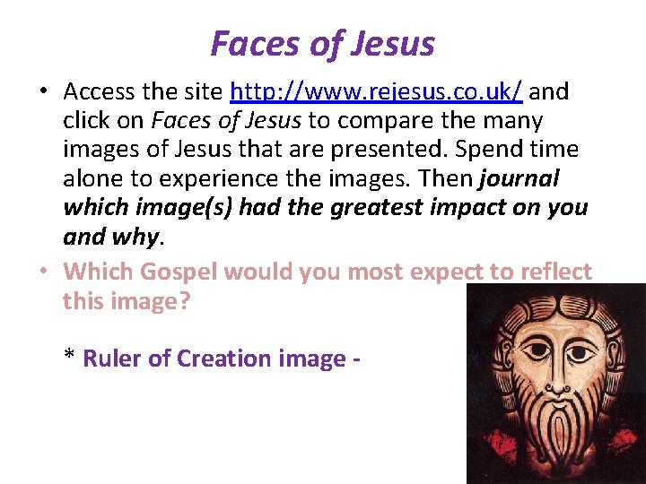 Faces of Jesus • Access the site http: //www. rejesus. co. uk/ and click