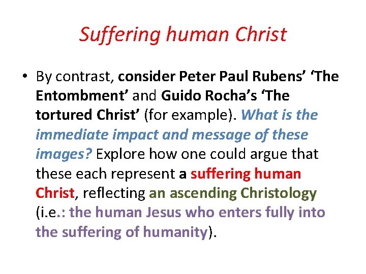 Suffering human Christ • By contrast, consider Peter Paul Rubens’ ‘The Entombment’ and Guido