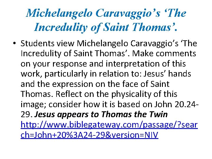 Michelangelo Caravaggio’s ‘The Incredulity of Saint Thomas’. • Students view Michelangelo Caravaggio’s ‘The Incredulity