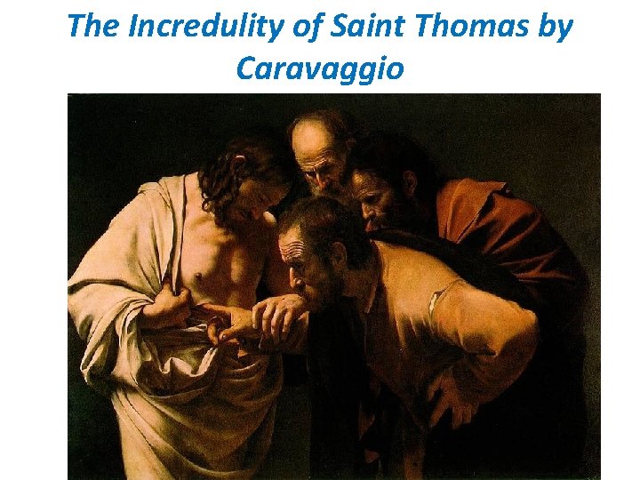 The Incredulity of Saint Thomas by Caravaggio 