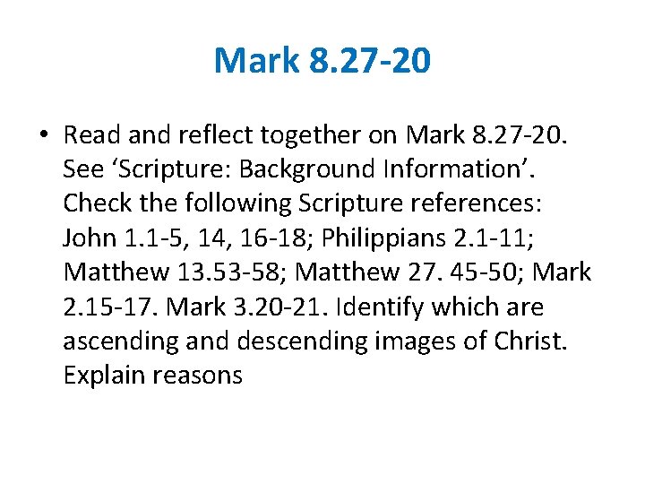 Mark 8. 27 -20 • Read and reflect together on Mark 8. 27 -20.