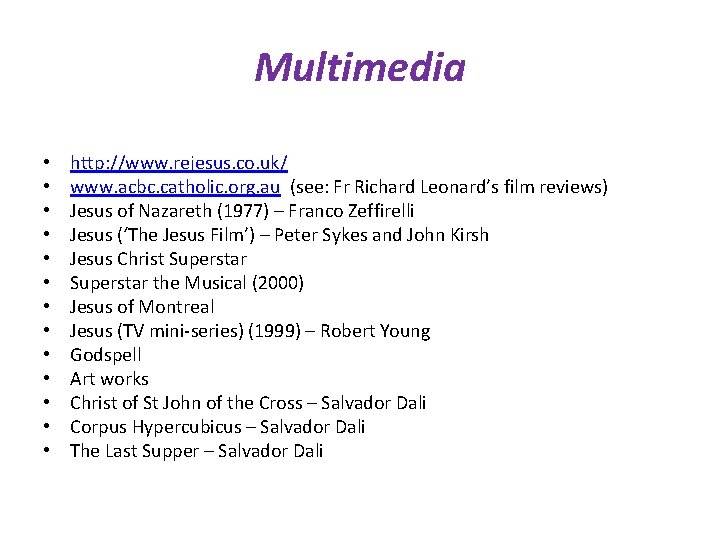Multimedia • • • • http: //www. rejesus. co. uk/ www. acbc. catholic. org.