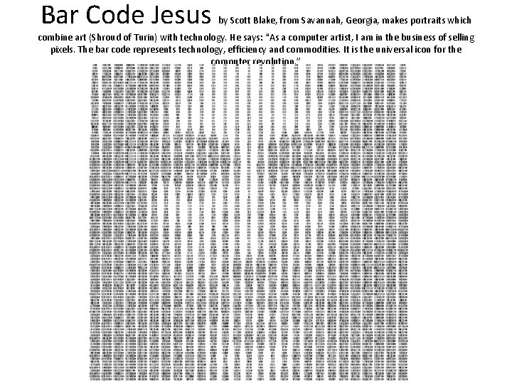 Bar Code Jesus by Scott Blake, from Savannah, Georgia, makes portraits which combine art