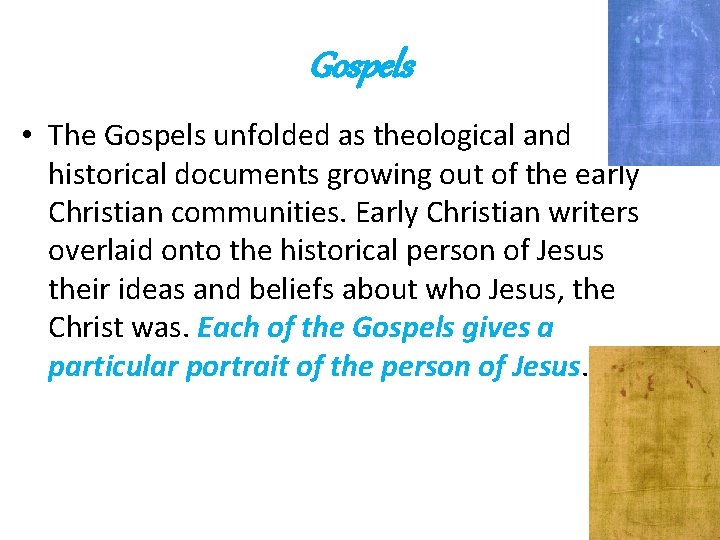 Gospels • The Gospels unfolded as theological and historical documents growing out of the