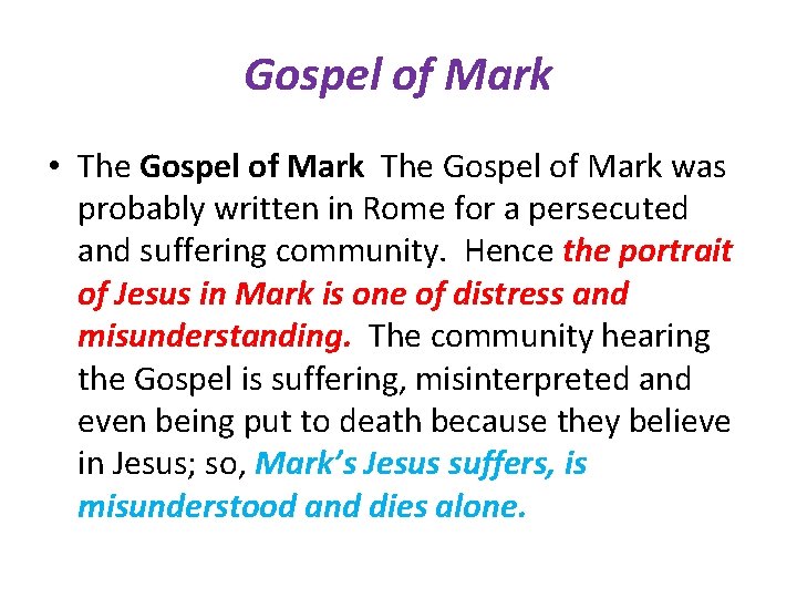 Gospel of Mark • The Gospel of Mark was probably written in Rome for