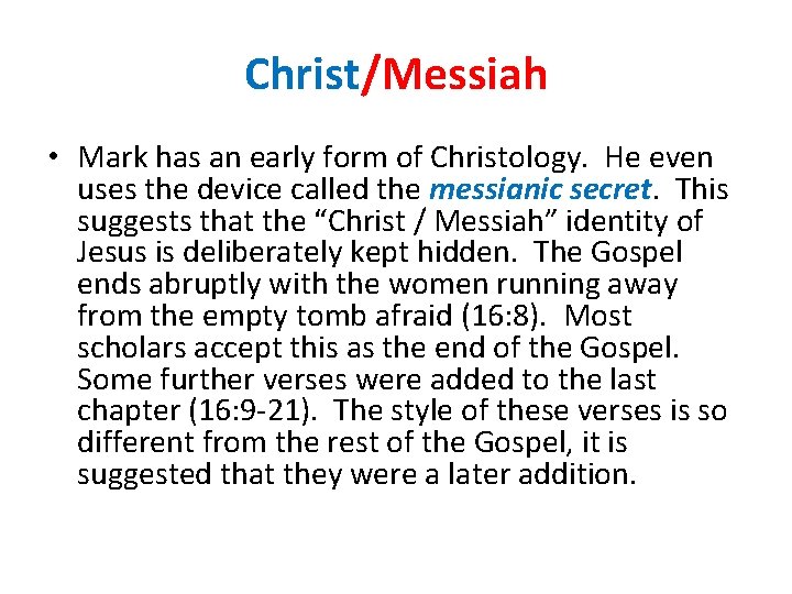 Christ/Messiah • Mark has an early form of Christology. He even uses the device