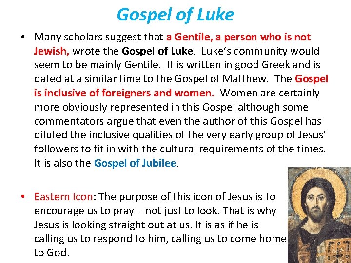 Gospel of Luke • Many scholars suggest that a Gentile, a person who is