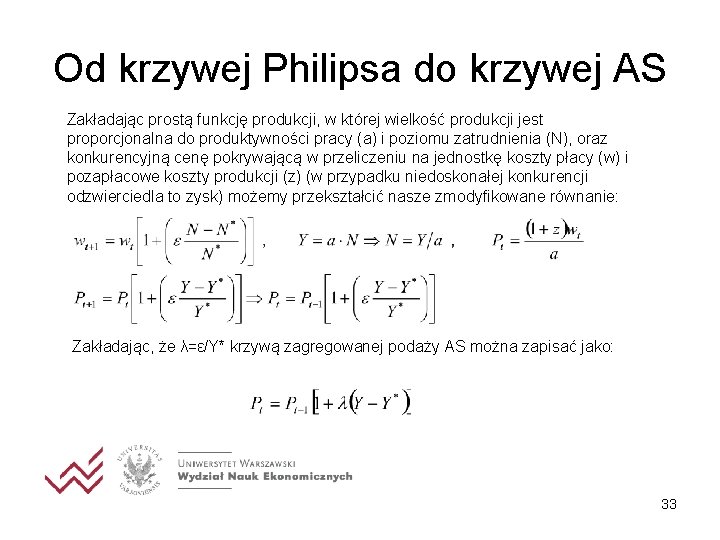 Od krzywej Philipsa do krzywej AS Zakładając prostą funkcję produkcji, w której wielkość produkcji