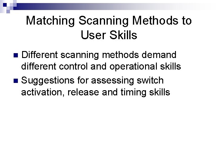 Matching Scanning Methods to User Skills Different scanning methods demand different control and operational