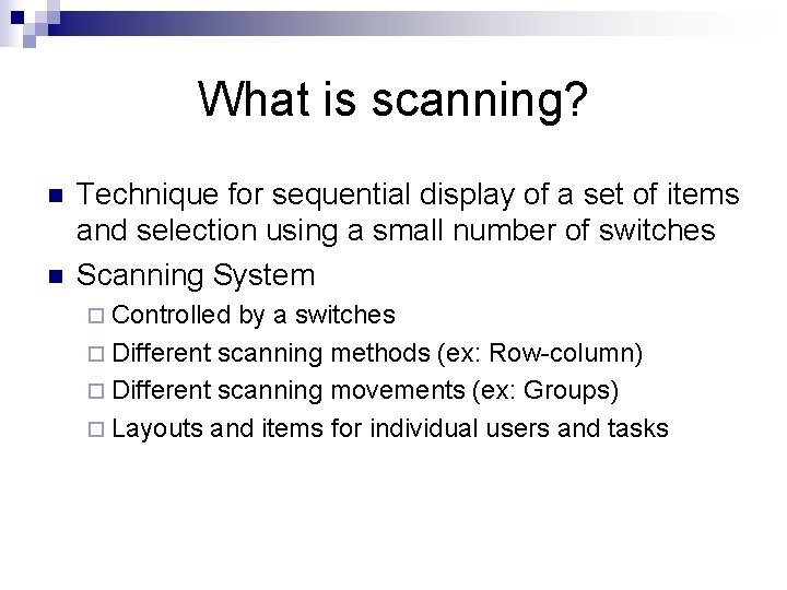 What is scanning? n n Technique for sequential display of a set of items