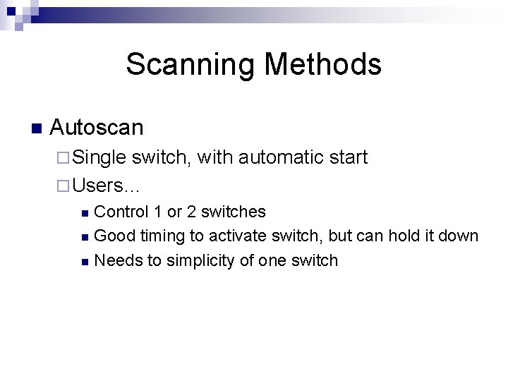 Scanning Methods n Autoscan ¨ Single switch, with automatic start ¨ Users… Control 1