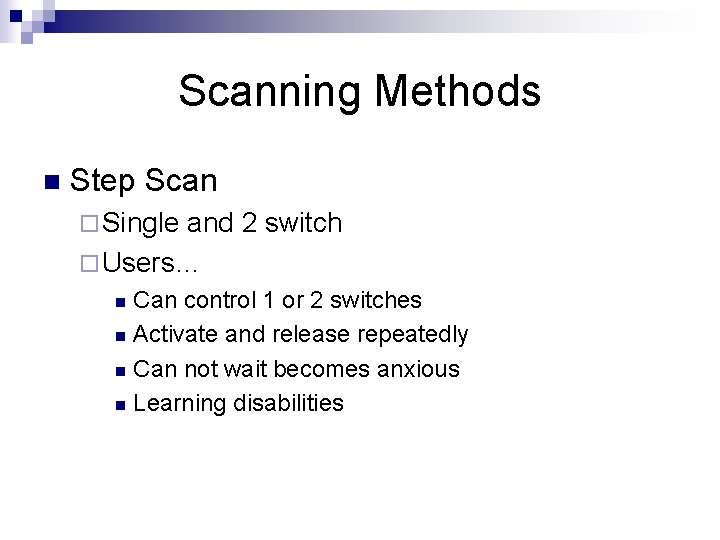 Scanning Methods n Step Scan ¨ Single and 2 switch ¨ Users… Can control